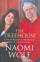 The Treehouse: Eccentric Wisdom on How To Live, Love And See by Naomi Wolf