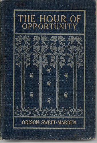 The Hour of Opportunity by Orison Swett Marden
