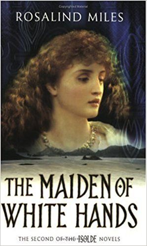 The Maiden of the White Hands by Rosalind Miles