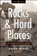 Rocks And Hard Places: the Globalization of Mining by Roger Moody