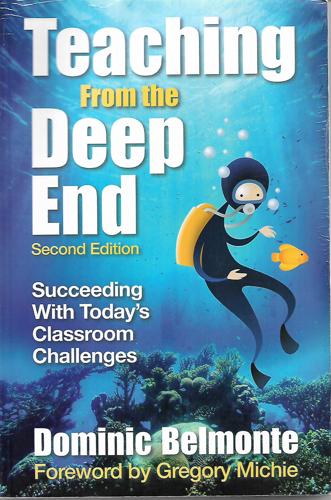 Teaching From the Deep End: Succeeding with Today's Classroom Challenges by Dominic Belmonte