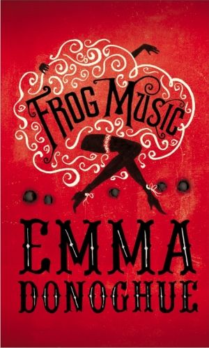 Frog Music by Emma Donoghue