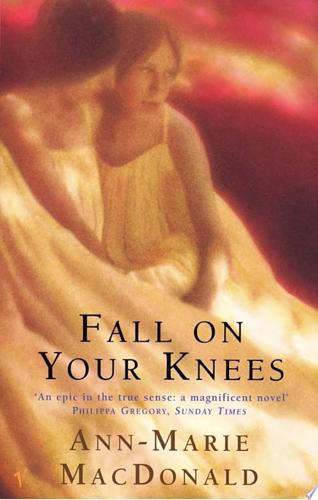 Fall on Your Knees by Ann-Marie MacDonald