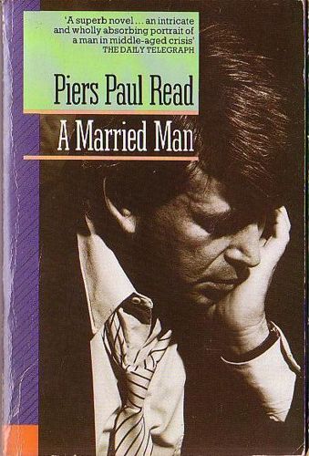 A Married Man by Piers Paul Read
