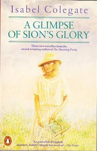 A Glimpse of Sion's Glory by Isabel Colegate