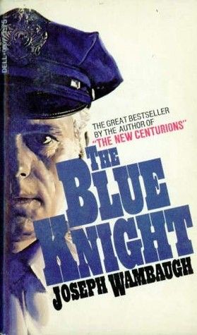 The Blue Knight by Joseph Wambaugh