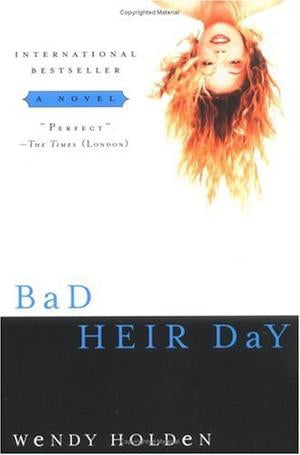 Bad Heir Day by Wendy Holden
