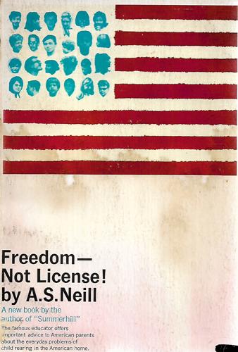 Freedom--Not License! by A. S. Neill