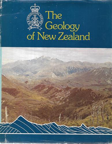 The Geology of New Zealand - Volume 1 by M. T. Te Punga and Graeme R. Stevens and R. P. Suggate