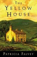 The Yellow House: a Novel by Patricia Falvey