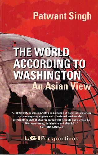 The World According To Washington: An Asian View by Patwant Singh