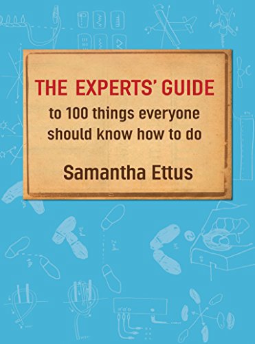 The Experts' Guide To 100 Things Everyone Should Know How To Do by Samantha Ettus