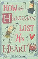 How the Hangman Lost His Heart by Katie Grant