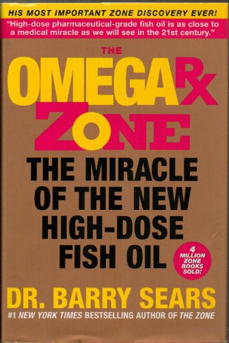 The Omega Rx Zone: the Miracle of the New High-Dose Fish Oil by Barry Sears