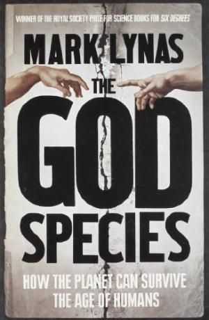 The God Species: How the Planet Can Survive the Age of Humans by Mark Lynas