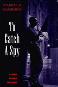 To Catch a Spy: a Toby Peters Mystery by Stuart M. Kaminsky