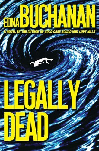 Legally Dead: a Novel by Edna Buchanan