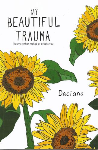 My Beautiful Trama: Trauma Either Makes Or Breaks You by Georgiana Lupesco