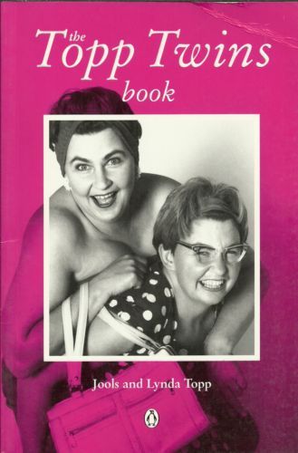 The Topp Twins Book by Jools Topp and Lynda Topp