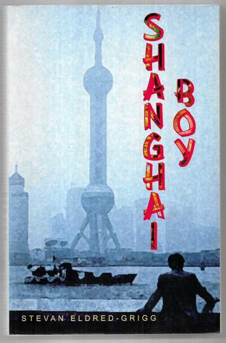 Shanghai Boy by Stevan Eldred-Grigg