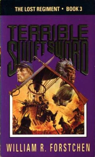 Terrible Swift Sword (The Lost Regiment Book 3) by William R. Forstchen
