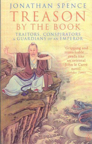Treason By the Book: Traitors, Conspirators And Guardians of An Emperor by Jonathan D. Spence