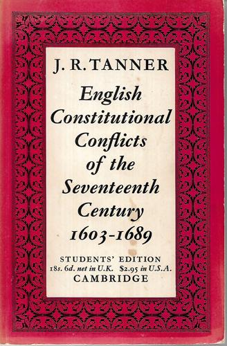 English Constitutional Conflicts of the Seventeenth Century 1603-1689 - Students' Edition by J. R. Tanner