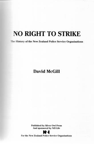 No Right To Strike: the History of the New Zealand Police Service Organisations by David McGill