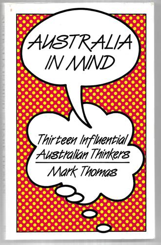 Australia in Mind; Thirteen Influential Australian Thinkers by Mark Thomas