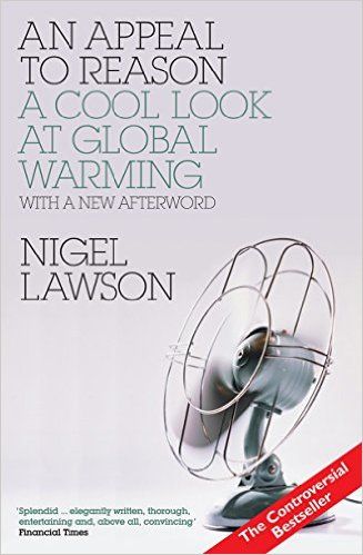 An Appeal To Reason: a Cool Look At Global Warming by Nigel Lawson