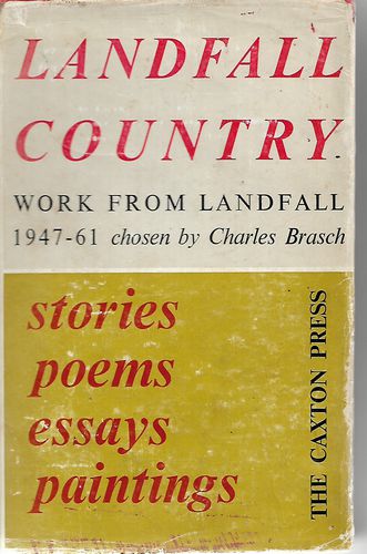 Landfall Country: Work From Landfall 1947-61 by Charles Brasch