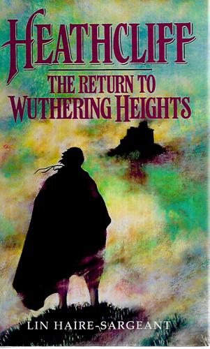 Heathcliff: The Return to Wuthering Heights by Lin Haire-Sargeant