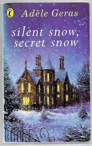 Silent Snow, Secret Snow by Adele Geras