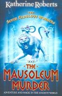 The Mausoleum Murder (Seven Fabulous Wonders) by Katherine Roberts