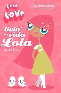 Livin' La Vida Lola (Lola Love) by Lisa Clark