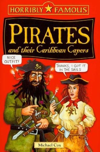 Pirates and Their Caribbean Capers (Horribly Famous) by Michael Cox