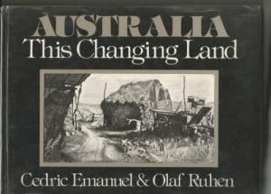 Australia: This Changing Land by Emanuel Cedric and Olaf Ruhen