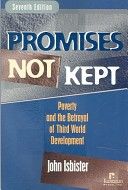 Promises Not Kept: Poverty And the Betrayal of Third World Development - Seventh Edition by John Isbister