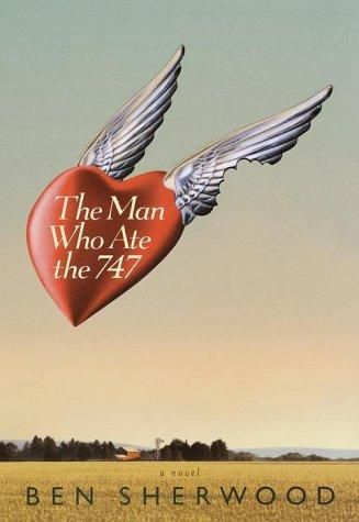 The Man Who Ate the 747 by Ben Sherwood