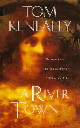 A river town by Thomas Keneally