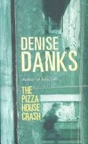 The Pizza House Crash by Denise Danks