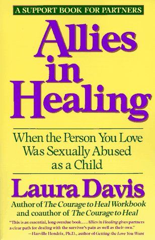 Allies in Healing: When the Person You Love Was Sexually Abused As a Child by Laura Davis