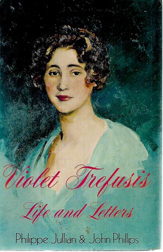 Violet Trefusis: Life And Letters by Philippe Julian and John Phillips and Violet Trefusis