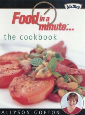 The Food in a Minute Cookbook by Allyson Gofton