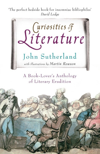 Curiosities of Literature by Prof John Sutherland