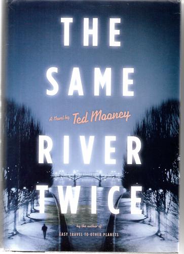The Same River Twice by Ted Mooney