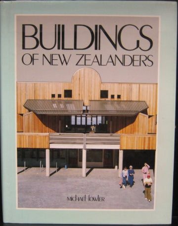 Buildings of New Zealanders by Michael Fowler