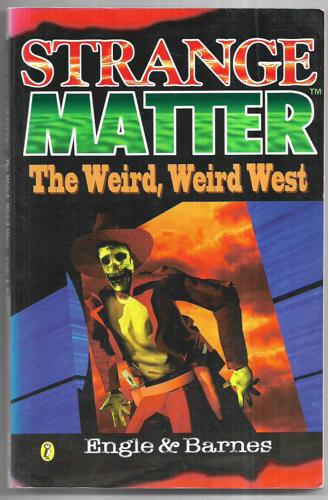 The Weird, Weird West : Strange Matter #16 by Marty M. Engle and Johnny Ray Barnes, Jr.