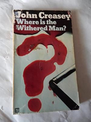 Where is the Withered Man? by John Creasey