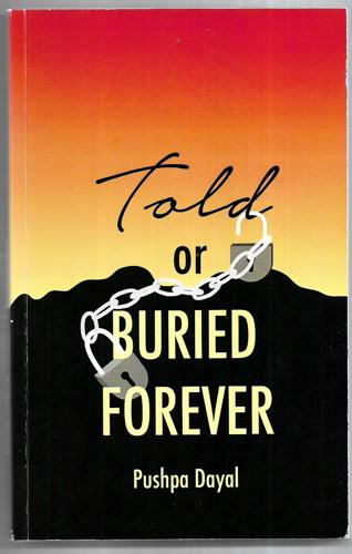Told Or Buried Forever by Pushpa Dayal